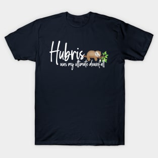 Sloth Hubris Funny T-Shirt